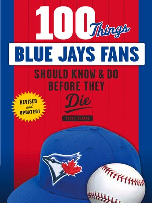 cover image of 100 Things Blue Jays Fans Should Know & Do Before They Die